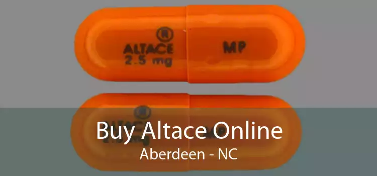 Buy Altace Online Aberdeen - NC