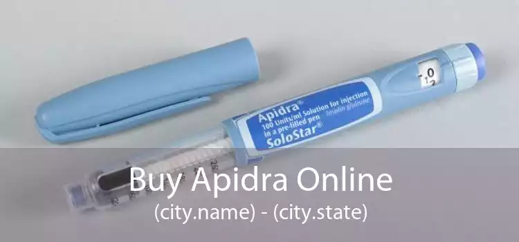 Buy Apidra Online (city.name) - (city.state)