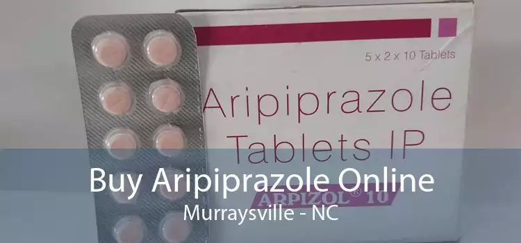 Buy Aripiprazole Online Murraysville - NC
