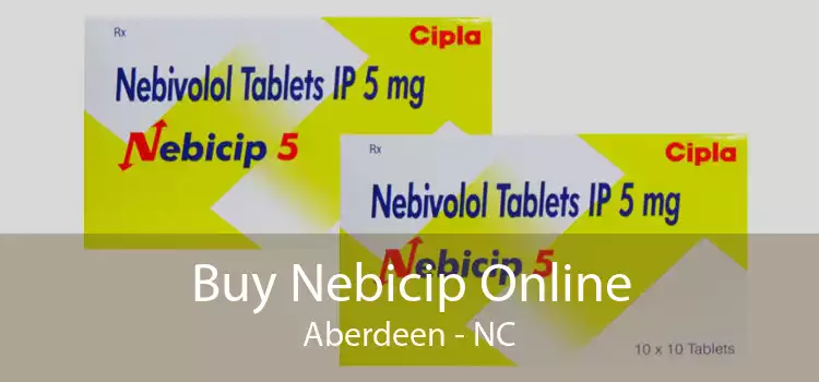 Buy Nebicip Online Aberdeen - NC