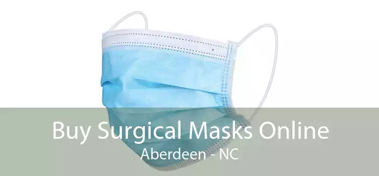 Buy Surgical Masks Online Aberdeen - NC
