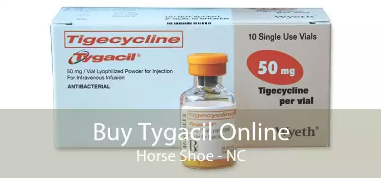 Buy Tygacil Online Horse Shoe - NC